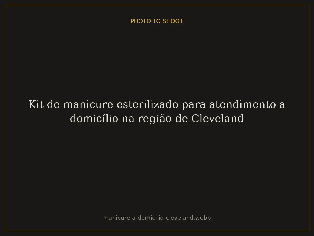 Kit de manicure esterilizado para atendimento a domicílio na região de Cleveland